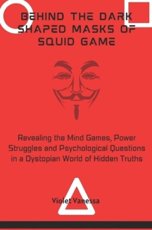 Cover of Behind the Dark Shaped Masks of Squid Game