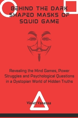 Cover of Behind the Dark Shaped Masks of Squid Game