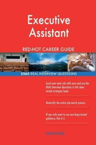 Cover of Executive Assistant RED-HOT Career Guide; 2565 REAL Interview Questions