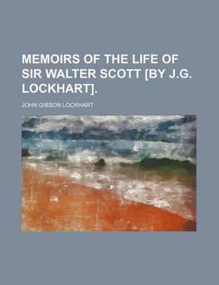 Book cover for Memoirs of the Life of Sir Walter Scott [By J.G. Lockhart].