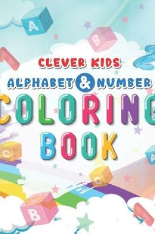 Cover of Clever Kids Alphabet And Number Coloring Book
