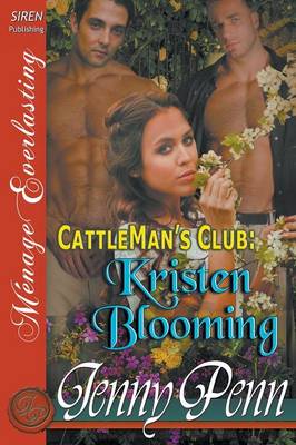 Book cover for Kristen Blooming [cattleman's Club 8] (Siren Publishing Menage Everlasting)