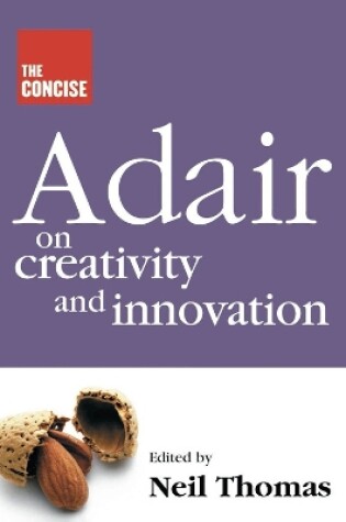 Cover of Concise Adair on Creativity and Innovation