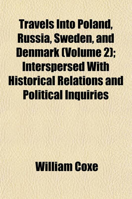 Book cover for Travels Into Poland, Russia, Sweden, and Denmark (Volume 2); Interspersed with Historical Relations and Political Inquiries