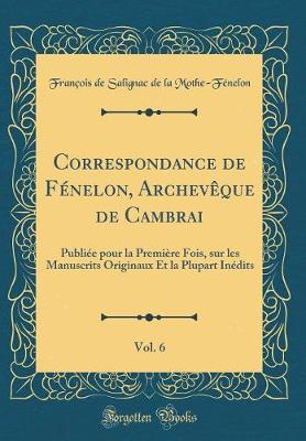 Book cover for Correspondance de Fénelon, Archevêque de Cambrai, Vol. 6