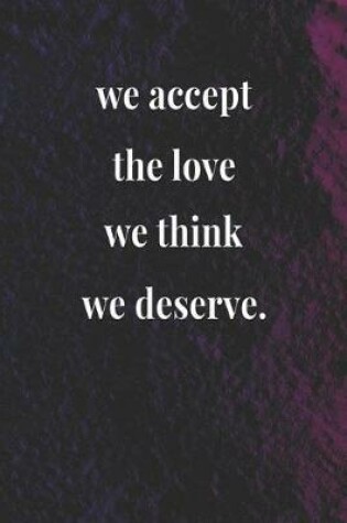 Cover of We Accept The Love We Think We Deserve.