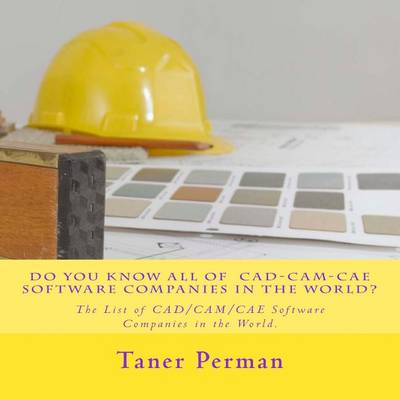 Book cover for Do You Know All of CAD-CAM-CAE Software Companies in the World?