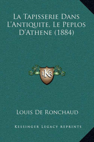 Cover of La Tapisserie Dans L'Antiquite, Le Peplos D'Athene (1884)