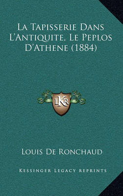 Book cover for La Tapisserie Dans L'Antiquite, Le Peplos D'Athene (1884)