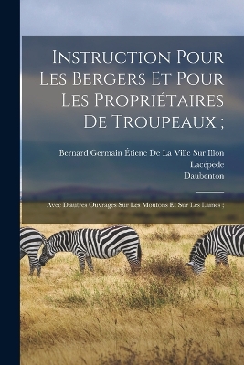 Book cover for Instruction Pour Les Bergers Et Pour Les Propriétaires De Troupeaux;