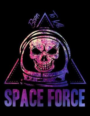 Cover of Space Force Born To Kill