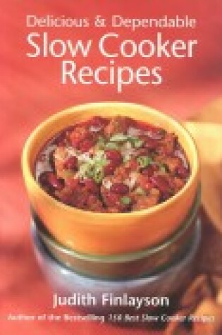 Cover of Delicious & Dependable Slow Cooker Recipes