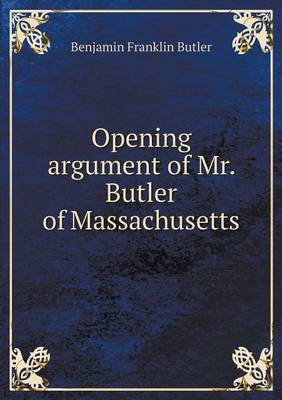 Book cover for Opening argument of Mr. Butler of Massachusetts