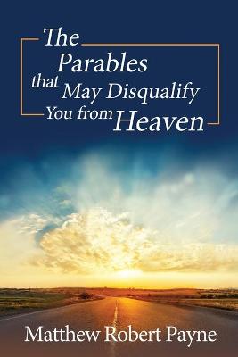 Book cover for The Parables that May Disqualify You from Heaven