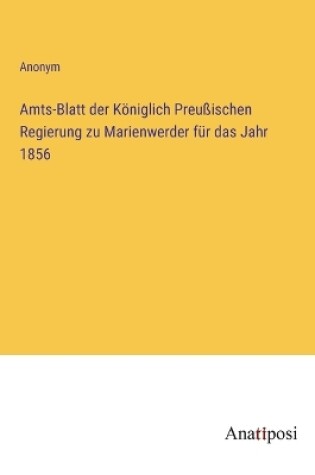 Cover of Amts-Blatt der Königlich Preußischen Regierung zu Marienwerder für das Jahr 1856