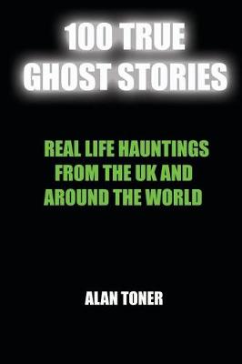 Cover of 100 True Ghost Stories