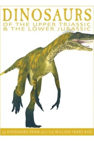 Cover of Dinosaurs of the Upper Triassic and the Lower Jurassic