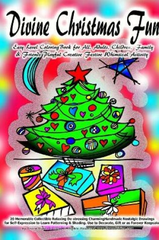 Cover of Divine Christmas Fun Easy Level ColoringBook for All, Adults, Children, Family & Friends Playful Creative Festive Whimsical Activity