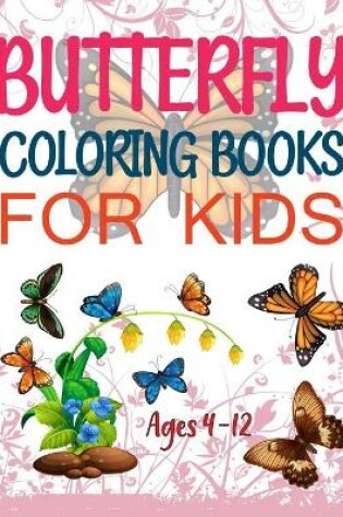 Cover of Butterfly Coloring Books For Kids Ages 4-12