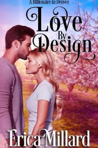 Cover of Love By Design - A Billionaire In Denver