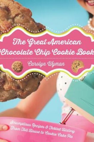 Cover of The Great American Chocolate Chip Cookie Book