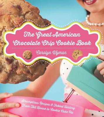 Book cover for The Great American Chocolate Chip Cookie Book