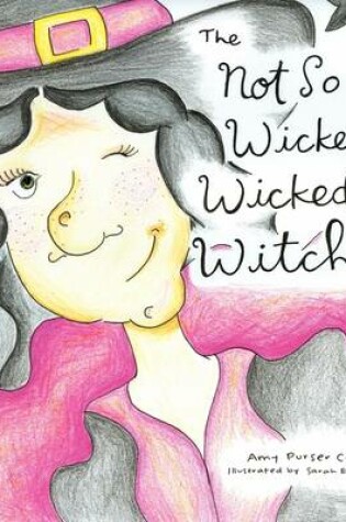 Cover of The Not So Wicked, Wicked Witch!