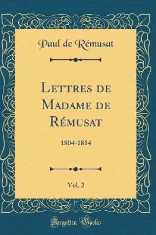 Cover of Lettres de Madame de Remusat, Vol. 2