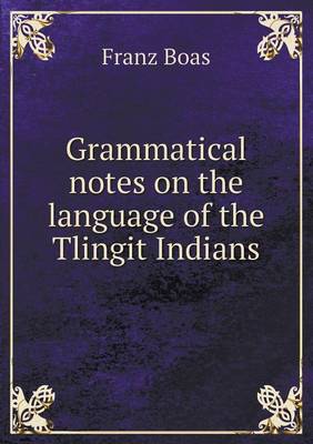 Book cover for Grammatical notes on the language of the Tlingit Indians