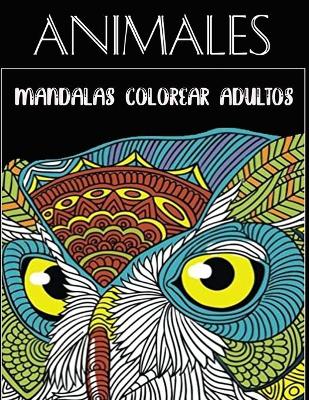 Book cover for Animales Mandalas Colorear Adultos