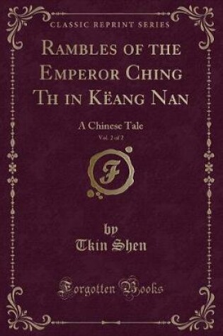 Cover of Rambles of the Emperor Ching Tǐh in Këang Nan, Vol. 2 of 2