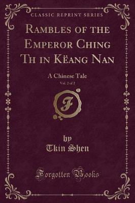 Book cover for Rambles of the Emperor Ching Tǐh in Këang Nan, Vol. 2 of 2