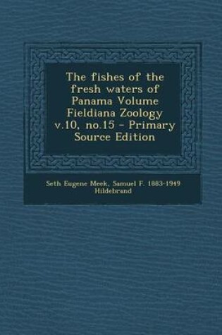 Cover of The Fishes of the Fresh Waters of Panama Volume Fieldiana Zoology V.10, No.15