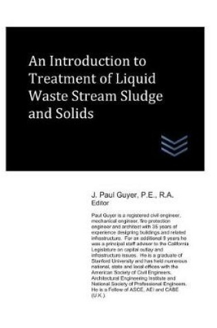 Cover of An Introduction to Treatment of Liquid Waste Stream Sludge and Solids