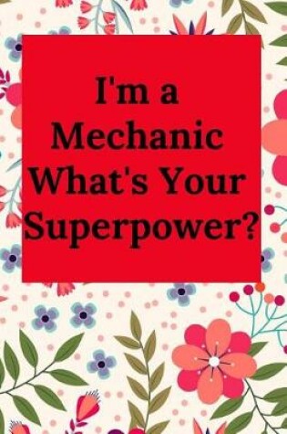 Cover of I'm a Mechanic What's Your Superpower?