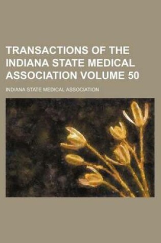 Cover of Transactions of the Indiana State Medical Association Volume 50