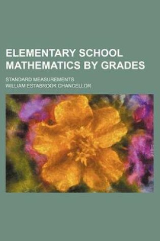 Cover of Elementary School Mathematics by Grades; Standard Measurements