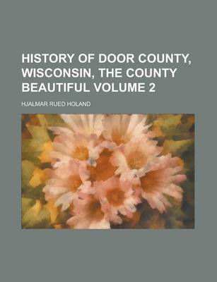 Book cover for History of Door County, Wisconsin, the County Beautiful Volume 2