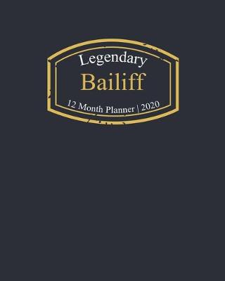 Book cover for Legendary Bailiff, 12 Month Planner 2020