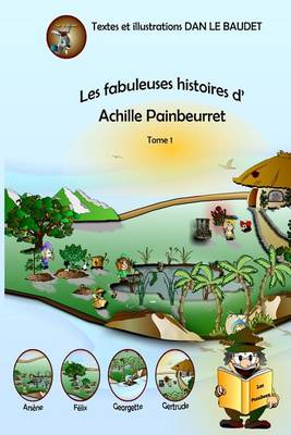 Book cover for Les Fabuleuses Histoires d'Achille Painbeurret Tome 1