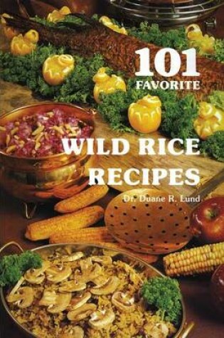 Cover of 101 Favorite Wild Rice Recipes