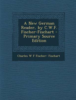 Book cover for A New German Reader, by C.W.F. Fischer-Fischart