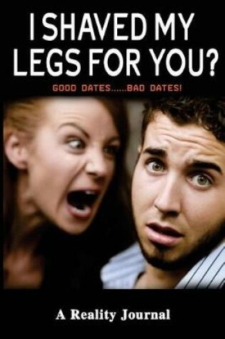 Cover of I Shaved My Legs For You?