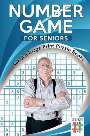 Cover of Number Game for Seniors Sudoku Large Print Puzzle Books