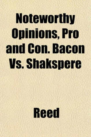 Cover of Noteworthy Opinions, Pro and Con. Bacon vs. Shakspere