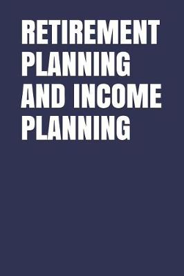 Book cover for Retirement Planning and Income Planning