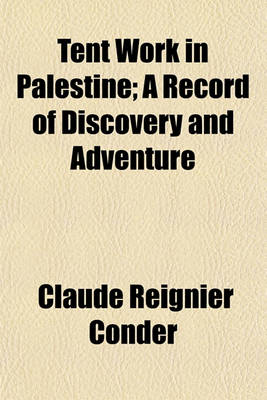 Book cover for Tent Work in Palestine; A Record of Discovery and Adventure Volume 2