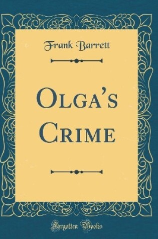 Cover of Olga's Crime (Classic Reprint)