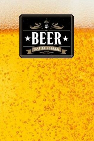 Cover of Beer Brewing Brewer Tasting Sampling Journal Notebook Log Book Diary - Golden