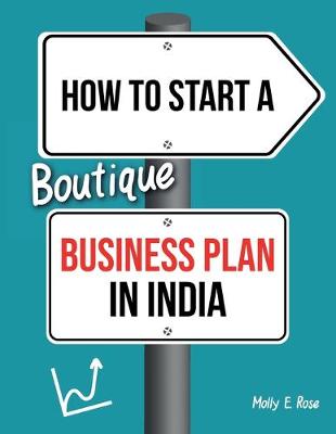 Book cover for How To Start A Boutique Business Plan In India